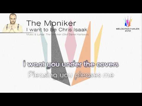 The Moniker "I Want To Be Chris Isaak (This Is Just The Beginning)"