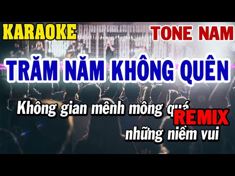Karaoke Trăm Năm Không Quên Tone Nam ( Dm ) Remix  | Phối Mới | 84
