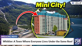 Whittier: A Town Where Everyone Lives Under the Same Roof