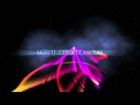 Manu Tj - Cojerte A Solas  2012
