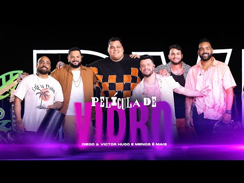 Película De Vidro (part. Diego E Victor Hugo) - Grupo Menos É Mais