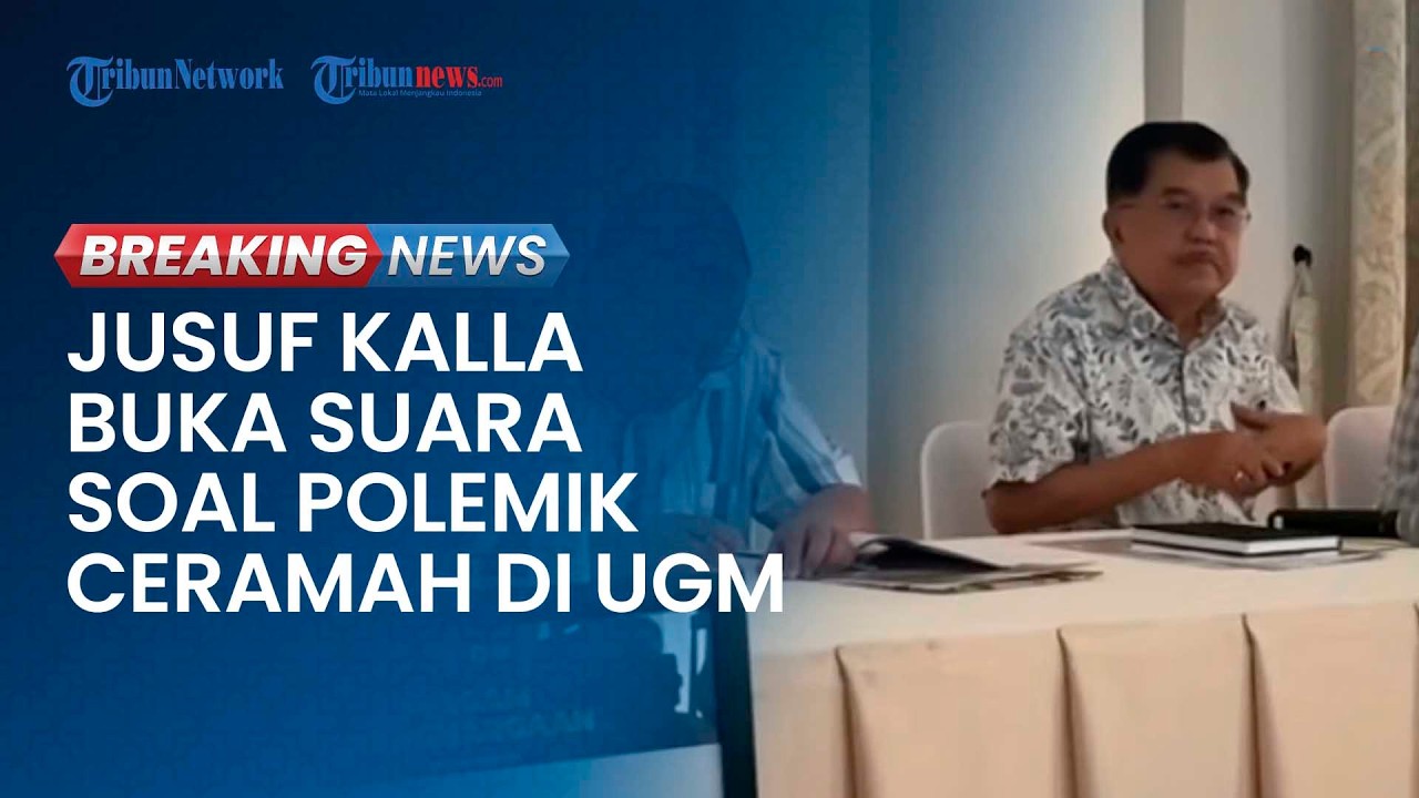 BREAKING NEWS: Jusuf Kalla Klarifikasi soal Ceramah di UGM yang Timbulkan Polemik