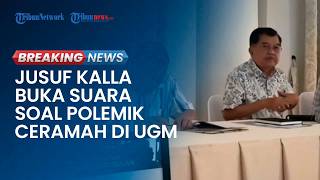 BREAKING NEWS: Jusuf Kalla Respons Polemik Ceramah di UGM, Dilaporkan atas Dugaan Penistaan Agama