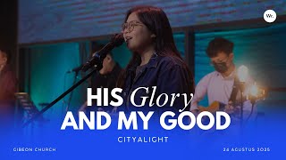 Download lagu His Glory And My Good By CityAlight - 24 Agustus 2025 mp3