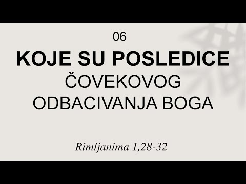 06 RIMLJANIMA POSLANICA - Koje su posledice zbog čovekovog odbacivanja Boga!? Rimljanima 1,28-32