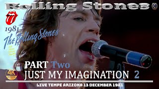 Rolling Stones 4K LIVE FILM🎬 - Just My Imagination PART Two [LIVE Tempe Arizona 1981]~UHD 60fps