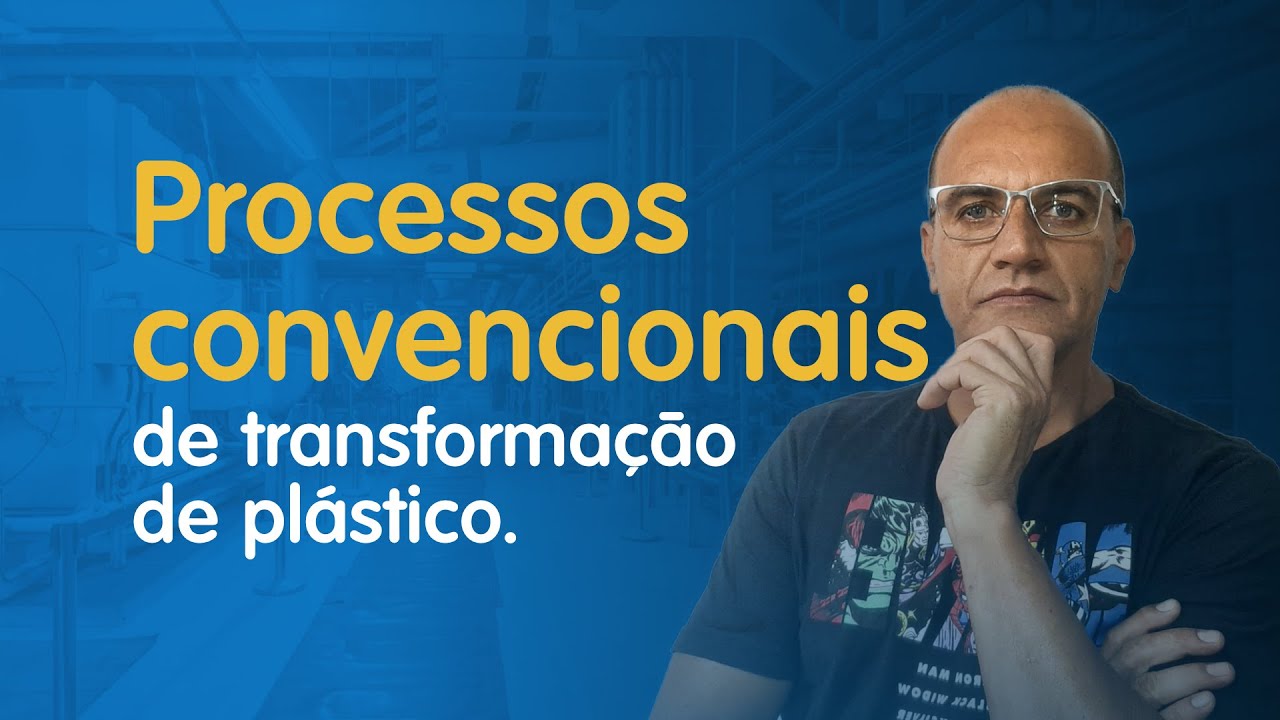 Processos convencionais de transformação de plástico(REPRISE) - Marcelo Orosco.
