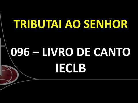 096 LCI  - Tributai ao Senhor