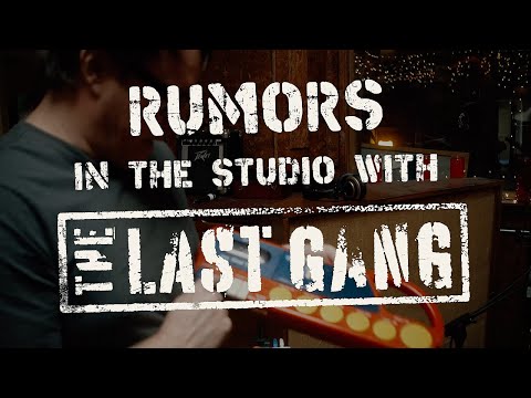 Rumors: In the Studio with The Last Gang