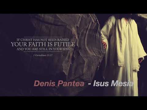 Denis Pantea   Isus Mesia