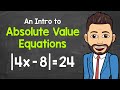 Absolute Value Equations | An Introduction | Math with Mr. J