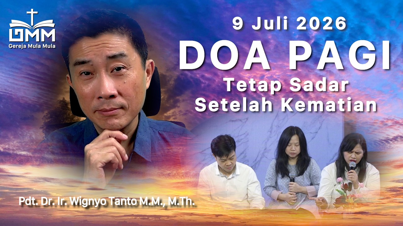 DOA PAGI | Tetap Sadar Setelah Kematian – 9 Juli 2026 | Ps. Dr. Wignyo Tanto