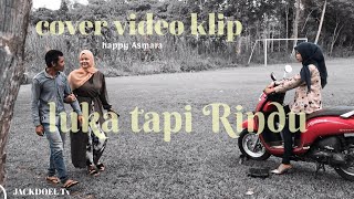 Download lagu Cover video klip Happy asmara 'Luka Tapi Rindu ' by JACKDOEL Tv mp3