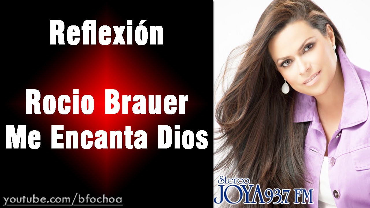 Rocío Brauer - Me encanta Dios | Reflexión #19