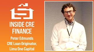 Inside CRE Finance - Peter Edmunds, Commercial Real Estate Loan Originator, Lima One Capital