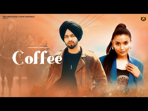 Coffee (Official Video) Lakhi Ghuman ft. Shipra Goyal | Latest Punjabi Songs 2024 | @TwoBrosMusicc