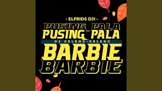 Download lagu Dj Geleng-Geleng Pusing Pala Barbie mp3