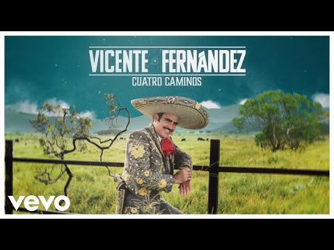 Vicente Fernández - Cuatro Caminos (Video Lyrics)
