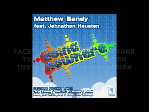 Matthew Bandy feat. Johnathan Houston - Going Nowhere (Guy Robin Main Mix)