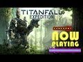 Titanfall Expedition DLC - Now Playing