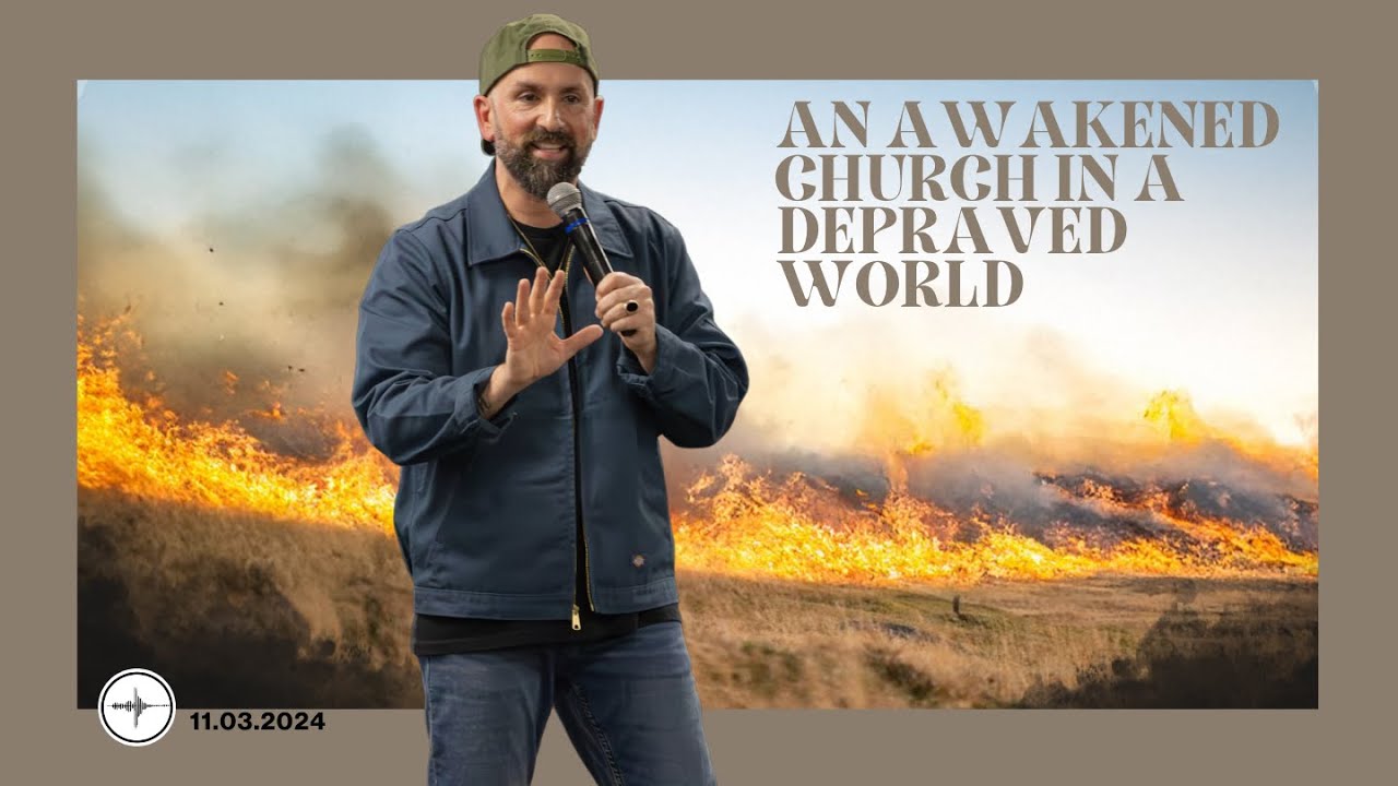 AN AWAKENED CHURCH IN A DEPRAVED WORLD | Mark Rampulla