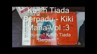 Download lagu Kaset Kiki Maria Vol 3 , album ' Kasih Tiada Berpadu ' side A mp3