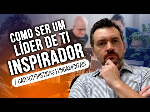 COMO SER UM LÍDER de TI INSPIRADOR - 7 características fundamentais - Com Cesar Poppi