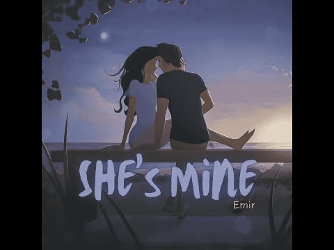 She’s Mine ( Lyrical Video ) - Emir