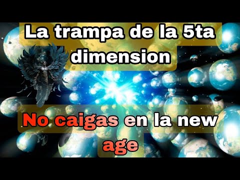 La TRAMPA de la 5TA DIMENSION|| no caigas en LA NEW AGE