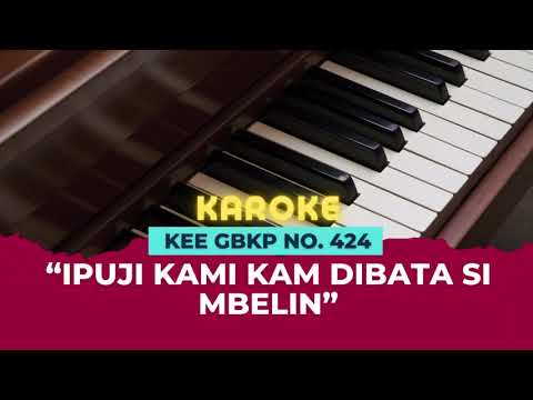 KEE GBKP NO. 424 "IPUJI KAMI KAM DIBATA SI MBELIN" || KAROKE