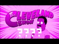 7 Variations Of The Cleveland Show Intro In 3 Minutes And 38 Seconds Retro Viper S Archive