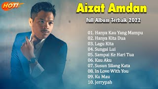 [Full Album] Penyusunan Lagu-Lagu Terbaik Dari Aizat Amdan
