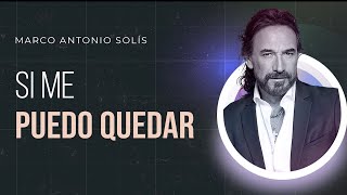 Marco Antonio Solís - Si me puedo quedar | Lyric video