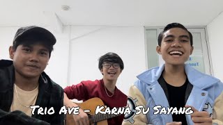 Download lagu Trio Ave - Karna Su Sayang (Cover) mp3 Download lagu Trio Ave - Karna Su Sayang (Cover) mp3