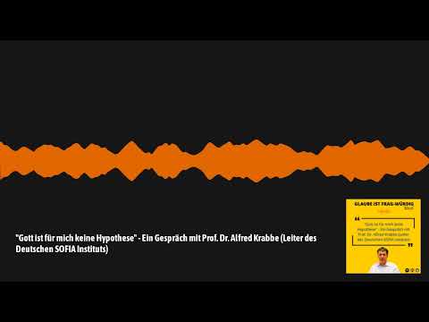 "Gott ist für mich keine Hypothese" - Ein Gespräch mit Prof. Dr. Alfred Krabbe (Leiter des...