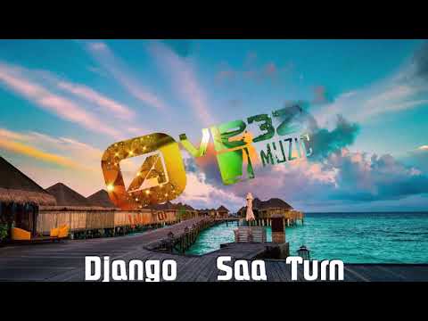 SAA TURN   DJANGO  [OaVib3z Muzic]