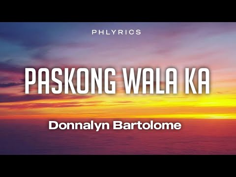 Donnalyn Bartolome | Paskong Wala Ka | Lyrics