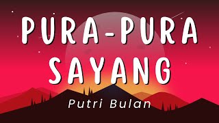 Download lagu Pura Pura Sayang - Putri Bulan (Lirik) mp3 Download lagu Pura Pura Sayang - Putri Bulan (Lirik) mp3