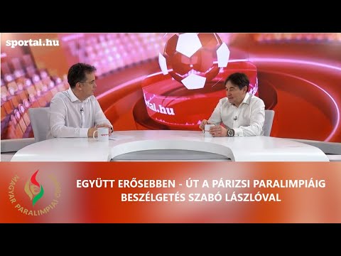 Együtt erősebben – Út a Párizsi Paralimpiáig: Beszélgetés Szabó Lászlóval