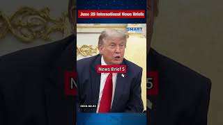 【 June 25 International News Briefs】