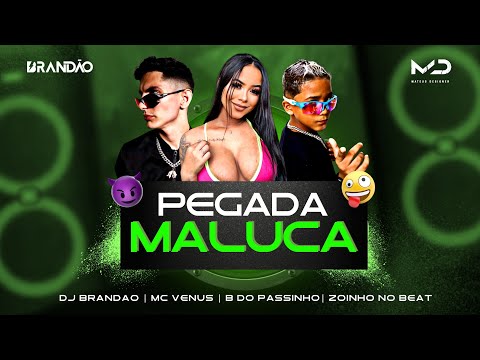 DJ BRANDÃO, B DO PASSINHO E MC VÊNUS - PEGADA MALUCA - BREGA FUNK