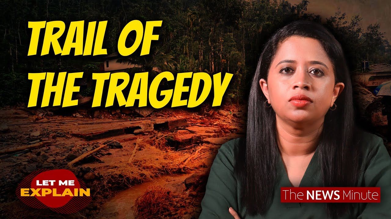 How the Wayanad landslide happened| Let Me Explain with Dhanya Rajendran