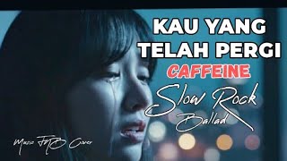 Download lagu KAU YANG TELAH PERGI - CAFFEINE | MUSIC FNB COVER AI SLOW ROCK BALLAD (LYRIC & VIDIO) mp3