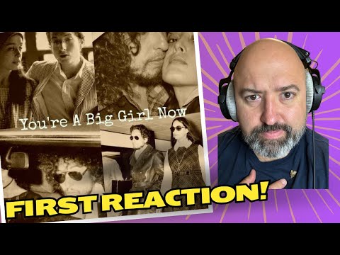FIRST REACTION- Bob Dylan You're a Big Girl Now