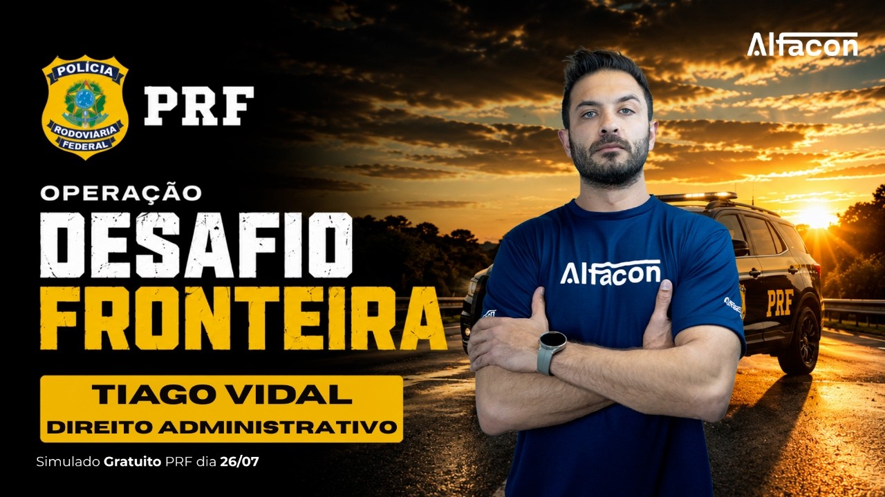 Direito Processual Penal PRF: Aula 3 | Operação Desafio Fronteira Prof Tiago Vidal