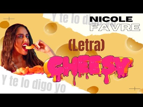 Nicole Favre - CHEESY (Letra)🧀