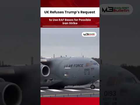 UK Reportedly Refuses Request to Use RAF Bases for Potential Iran Strike