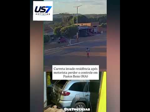 Carreta invade residência após motorista perder o controle em Pastos Bons,no Maranhão.