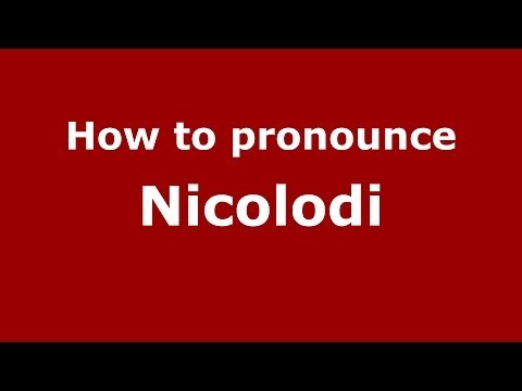 How to pronounce Nicolodi (Italian/Italy) - PronounceNames.com