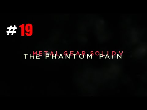 MGS5 - Metal Gear Solid 5 The Phantom Pain Gameplay Walkthrough Part 19 1080p 60fps